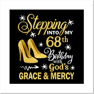 Stepping Into My 68th Birthday With God's Grace & Mercy Bday Posters and Art